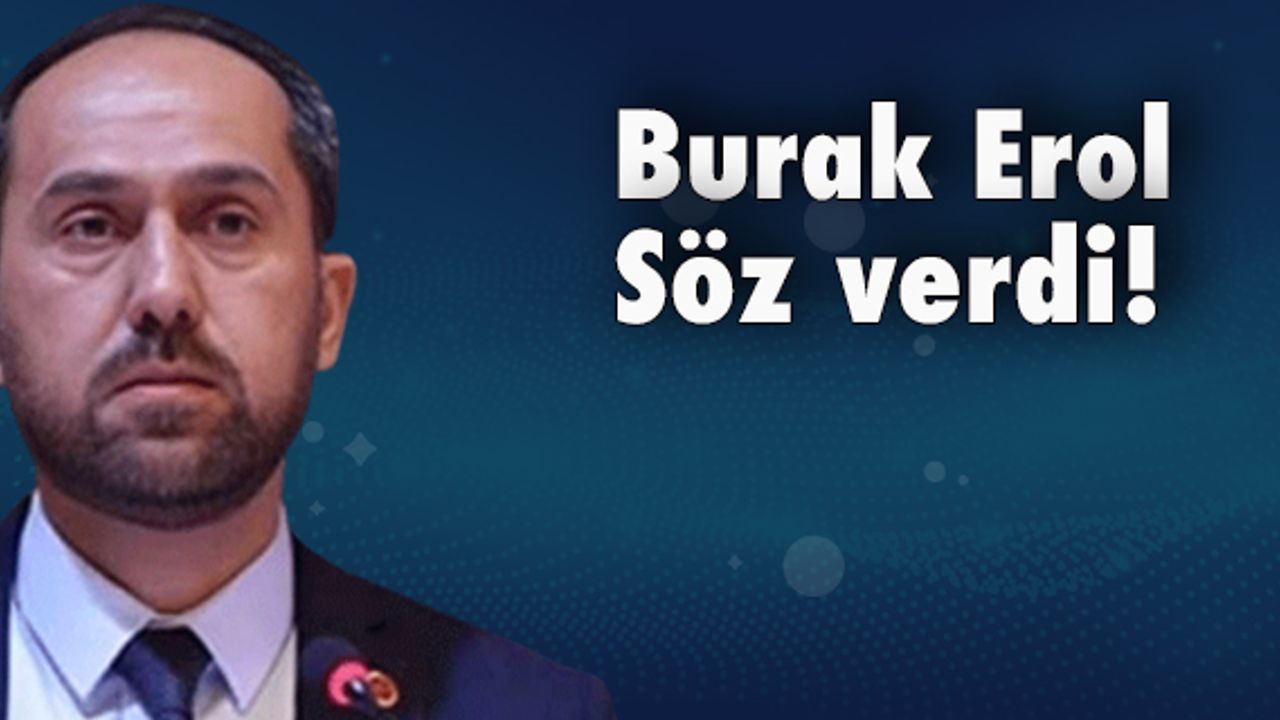 Burak Erol: Çalmadan, çırpmadan yöneteceğiz