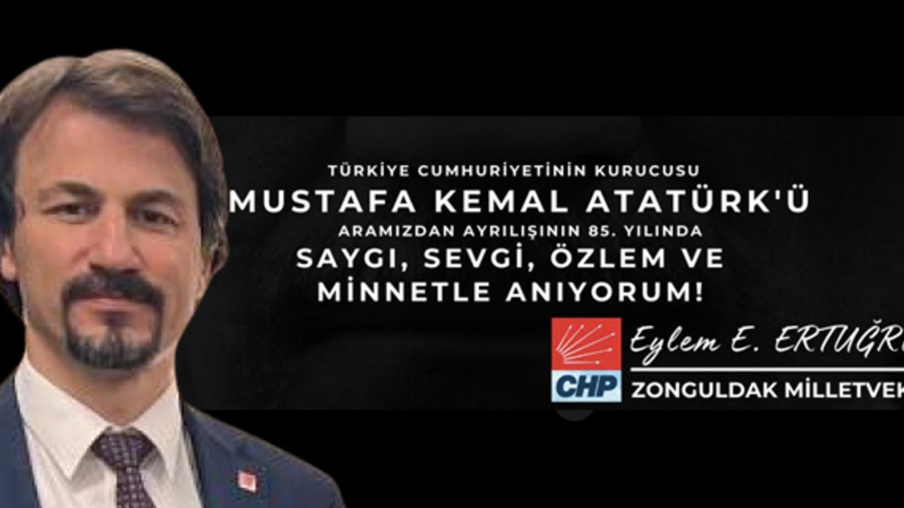 CHP Milletvekili Ertuğrul: İlelebet izindeyiz ATAM!