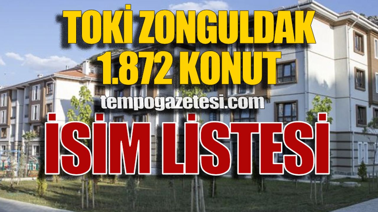 TOKİ Zonguldak kura sonuçları belli oldu: İşte isim listesi