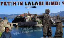 Fatih'in Lalası kimdi?