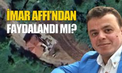 İmar Affı'ndan faydalandı mı?