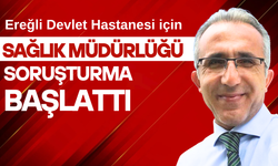 Sağlık Müdürlüğü soruşturma başlattı