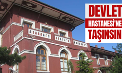 Atatürk Devlet Hastanesi’ne taşınsın!..