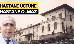 Hastane üstüne, hastane olmaz!..