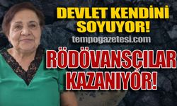 Devleti kimse soymuyor, Devlet kendini soyuyor: Rödövansçılar kazanıyor!