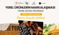 Yerel ürünlerin markalaşması teknik destek programı Mart-Nisan dönemi başvuru sonuçları açıklandı