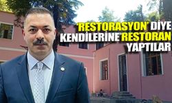 'Restorasyon' diye kendilerine 'restoran' yapıyorlar