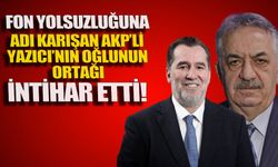 Fon yolsuzluğuna adı karışan AKP'li Yazıcı'nın oğlunun ortağı int*har etti