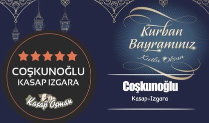 Coşkunoğlu Kasap Izgara'dan Kurban Bayramı mesajı