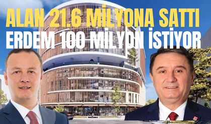 ALAN, 21 milyona liraya sattı... ERDEM, 100 milyon istiyor!..