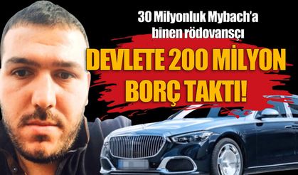 30 milyonluk Mybach'a binen rödevansçı, devlete 200 milyon borç taktı
