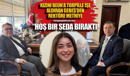 Avukat kızını BEUN’e aldıran Gebeş,  Özölçer’e methiye düzdü...