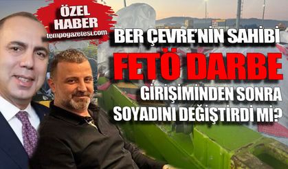 Ber Çevre’nin sahibi FETÖ darbe girişiminden sonra soyadını değiştirdi mi?
