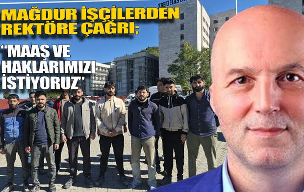 Taşeron işçilerden Rektöre çağrı; Sesimizi duyun!