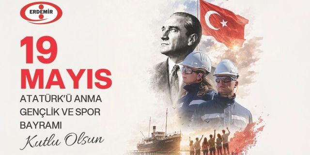 ERDEMİR'den 19 Mayıs Atatürk'ü Anma Gençlik ve Spor Bayramı mesajı