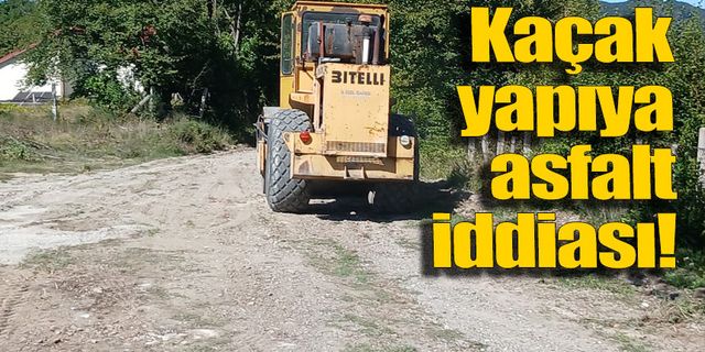 Çöken yola yok, kaçak eve asfalt!