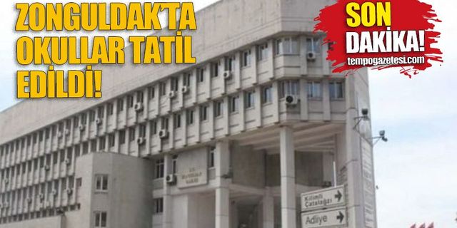 Zonguldak’ta okullar yarın da tatil!