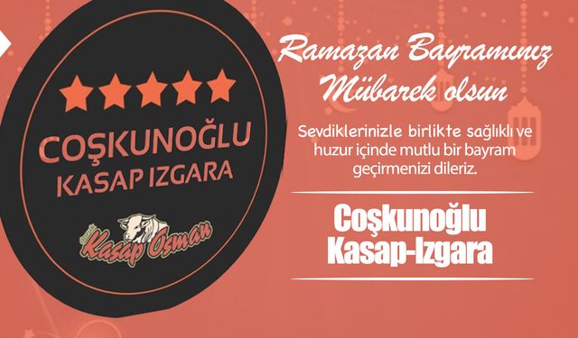 Coşkunoğlu Kasap-Izgara Ramazan Bayramı'nı kutladı