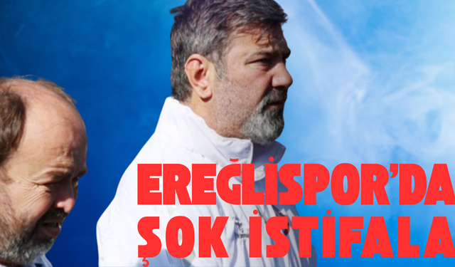 Ereğlispor'da şok istifalar
