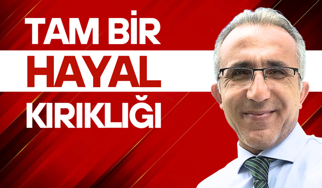 Tam bir hayal kırıklığı