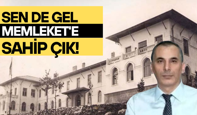 'Sen de gel, MEMLEKET'e sahip çık!..'