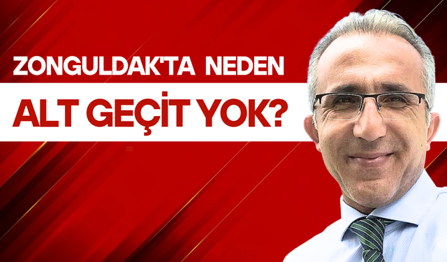 Zonguldak’ta neden alt geçit yok?