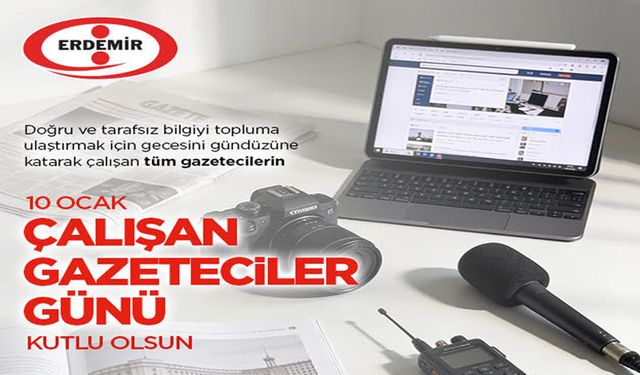 ERDEMİR, Gazeteciler Günü'nü kutladı