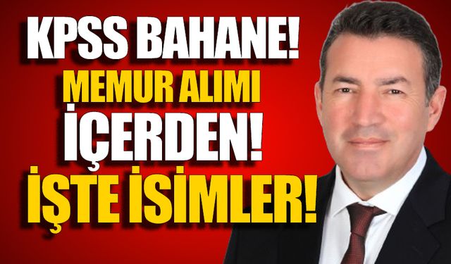 ‘KPSS bahane, Memur Alımı içerden’ iddiası