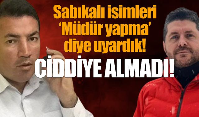 Sabıkalı isimleri ‘Müdür yapma’ diye uyardık, Ulupınar ciddiye almadı!