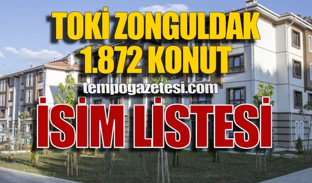 TOKİ Zonguldak kura sonuçları belli oldu: İşte isim listesi