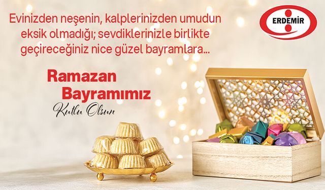 ERDEMİR, Ramazan Bayramı'nı kutladı