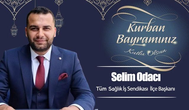 Selim Odacı, Kurban Bayramı'nı kutladı
