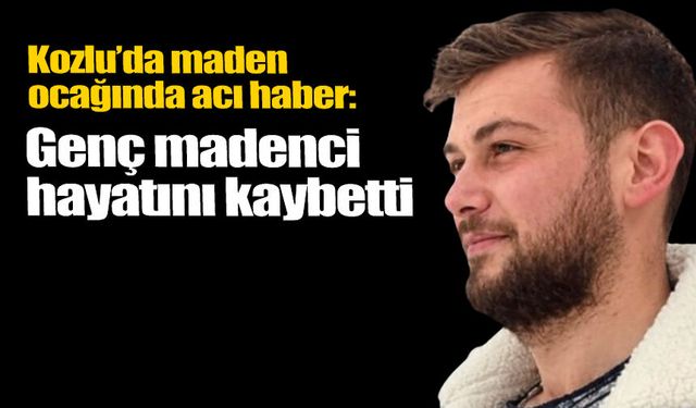 Kozlu’da maden ocağında acı haber: Genç madenci hayatını kaybetti