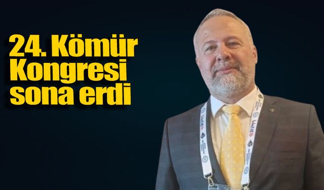 24. Kömür Kongresi sona erdi: Sonuçlar karar alıcılara iletilecek