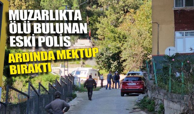Mezarlıkta ölü bulunan emekli polis ardında mektup bıraktı