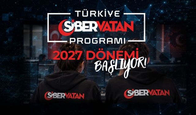 Türkiye Siber Vatan Programı’nın 2027 dönemi başladı