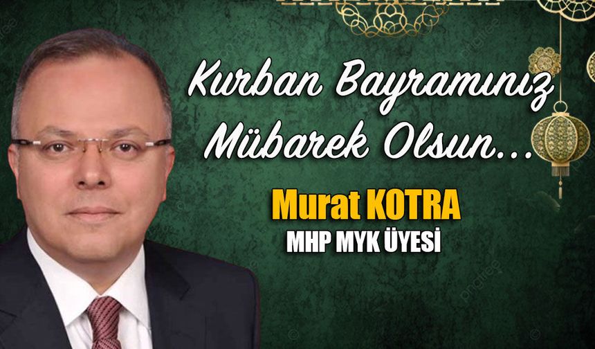 Murat Kotra'dan Kurban Bayramı mesajı