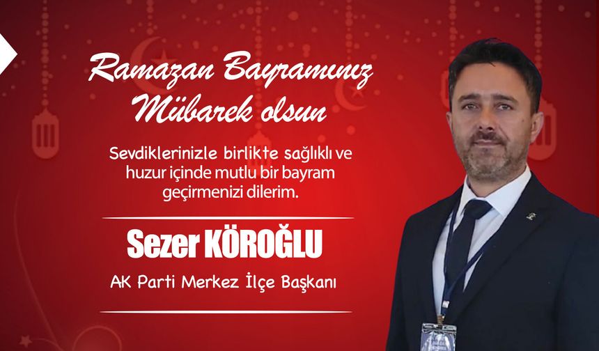 Sezer Köroğlu, Ramazan Bayramı'nı kutladı