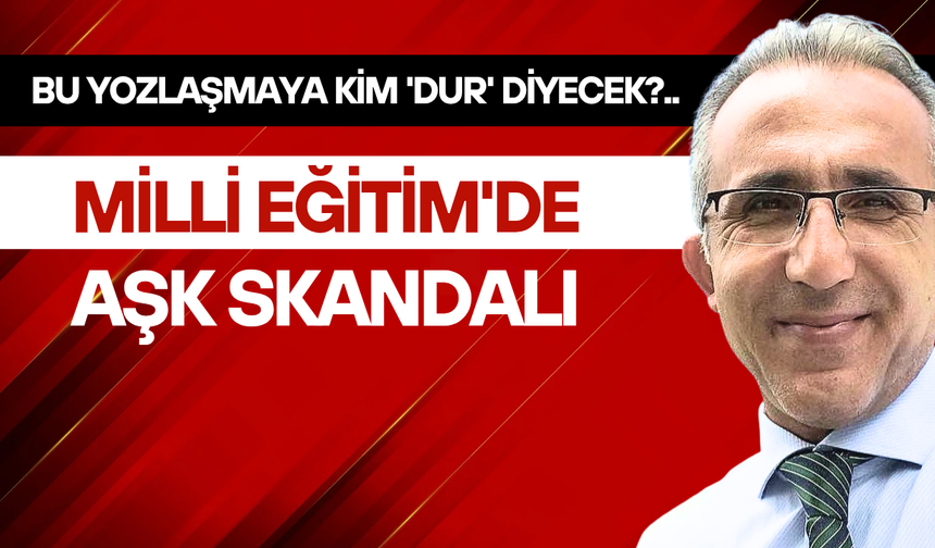 Milli Eğitim'de aşk skandalı