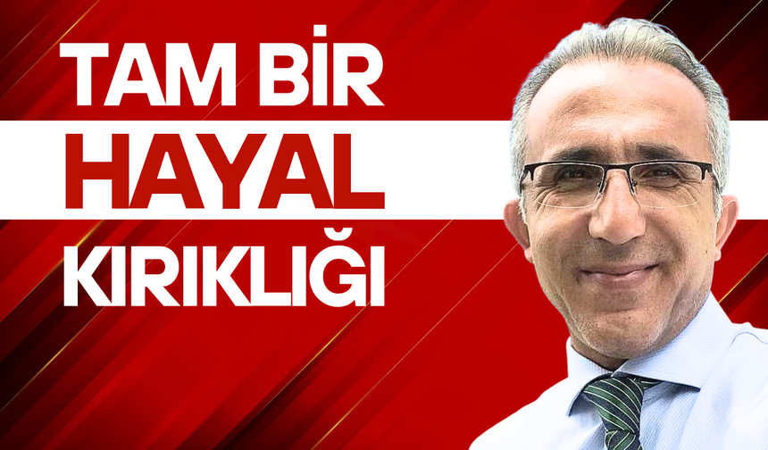 Tam bir hayal kırıklığı