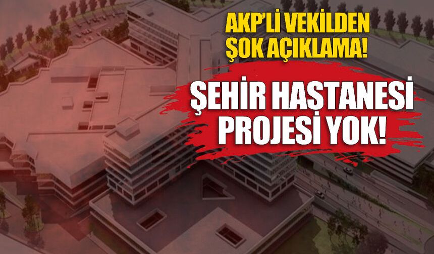 Sağlık Bakanlığı'nda 'ŞEHİR HASTANESİ' Projesi yok!