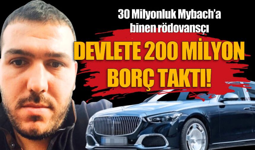 30 milyonluk Mybach'a binen rödevansçı, devlete 200 milyon borç taktı