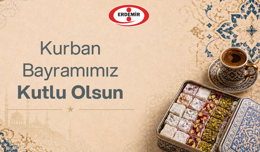 ERDEMİR'in Kurban Bayramı Mesajı