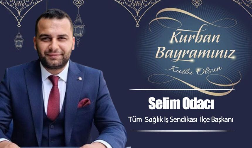 Selim Odacı, Kurban Bayramı'nı kutladı