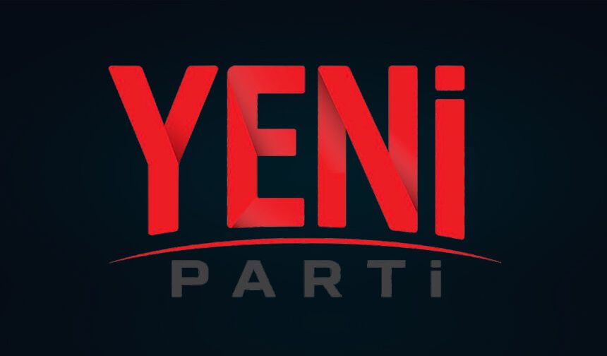 Yeni Parti’de ilçe başkanları belli oldu