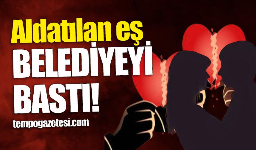 Personelin aşkı ortalığı karıştırdı: Aldatılan eş belediyeyi bastı!