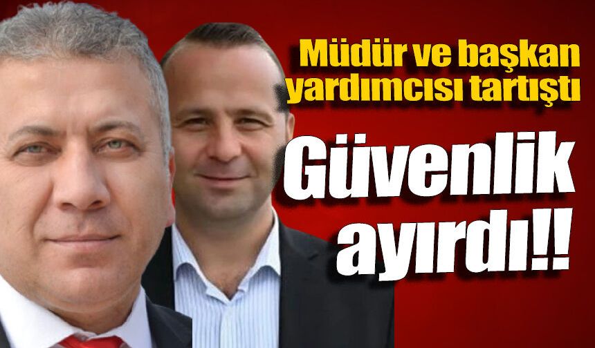 Belediyede ortalık karıştı: Müdür ve başkan yardımcısını güvenlik ayırdı!