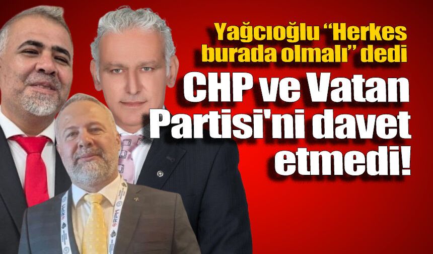 “Herkes burada olmalı” dedi, CHP ve Vatan Partisi'ni davet etmedi!