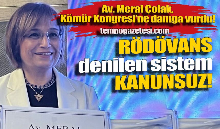 Av. Çolak: Zonguldak’ta adına rödövans denilen sistem kanunsuz!