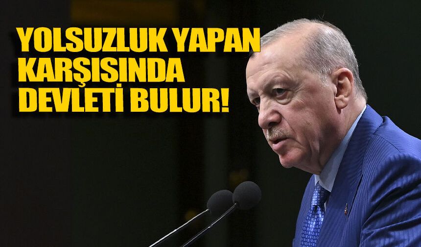 Cumhurbaşkanı Erdoğan’dan yolsuzluk yapanlara mesaj